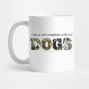 Life is not complete without dogs - mixed breed oil painting word art Mug